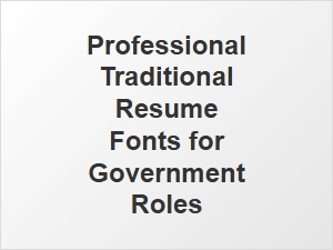 Professional Traditional Fonts for Government Resumes